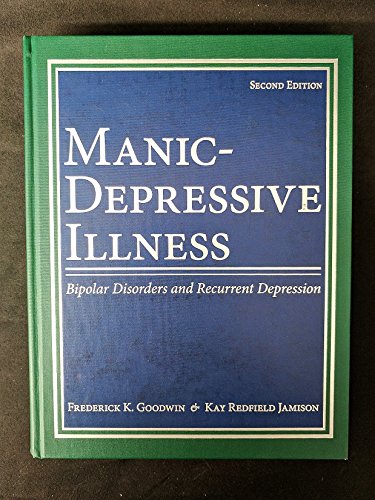 Manic-Depressive Illness: Bipolar Disorders and Recurrent Depression